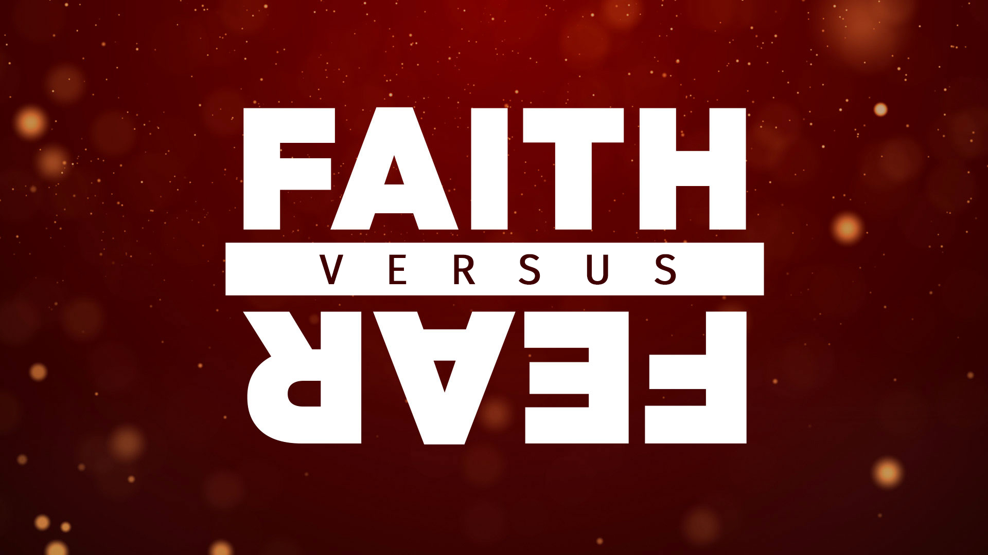 The Battle Between Fear & Faith - LifeWater Church New London, CT